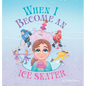 When I Become an Ice Skater
