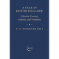 A Year of British Folklore: Calendar Customs, Festivals, and Traditions