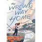 The Wrong Way Home: (Newbery Honor Award Winner)