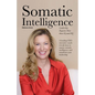 Somatic Intelligence: Leadership Requires More than IQ and EQ