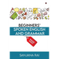 Beginners' Spoken English and Grammar: Made Easy