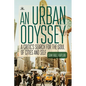 An Urban Odyssey: A Critic's Search for the Soul of Cities and Self