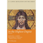 In the Highest Degree: Volume Two: Essays on C. S. Lewis's Philosophical Theology--Method, Content, & Reason