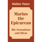 Marius the Epicurean: His Sensations and Ideas