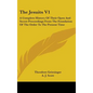 The Jesuits V1: A Complete History Of Their Open And Secret Proceedings From The Foundation Of The Order To The Present Time