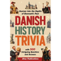 Danish History Trivia: Journey into the Depths of Denmark's Past with 500 Intriguing Questions and Answers