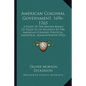 American Colonial Government, 1696-1765: A Study Of The British Board Of Trade In Its Relation To The American Colonies, Political, Industrial, Admini