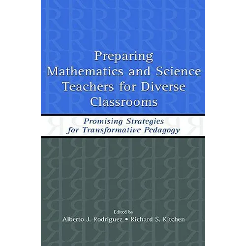 Preparing Mathematics and Science Teachers for Diverse Classrooms: Promising Strategies for Transformative Pedagogy