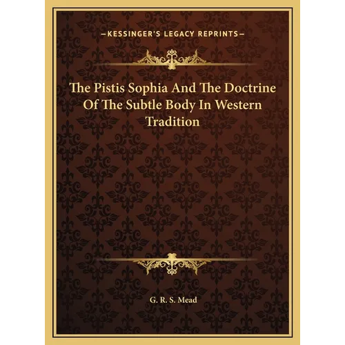 The Pistis Sophia And The Doctrine Of The Subtle Body In Western Tradition