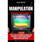 Manipulation Psychology: The Easy Guide For The World of Manipulation Psychology, To Defense Yourself Against Manipulator and Mind Control