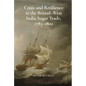 Crisis and Resilience in the Bristol-West India Sugar Trade, 1783-1802