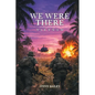 We Were There: Vietnam