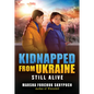 Still Alive (Kidnapped from Ukraine #3)