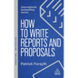 How to Write Reports and Proposals: Create Attention-Grabbing Documents That Achieve Your Goals