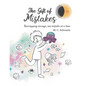 The Gift of Mistakes: Unwrapping courage, one mistake at a time