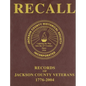 Recall Records of Jackson County Veterans, 1776-2004