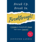 Break Up. Break In. Breakthrough!: A Formula to Dramatically Change Your Career Trajectory