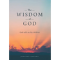 The Wisdom of God: God Calls on His Children