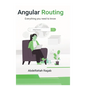 Angular Routing: Everything you need to know