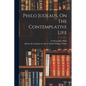 Philo Judeaus, On The Contemplative Life