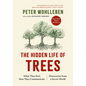 The Hidden Life of Trees: What They Feel, How They Communicate--Discoveries from a Secret World