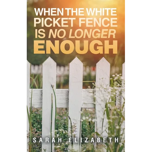When the White Picket Fence is No Longer Enough