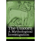 The Unicorn: A Mythological Investigation