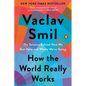 How the World Really Works: The Science Behind How We Got Here and Where We're Going