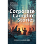 Corporate Campfire Stories: A Practical Career Guide for Aspiring Leaders