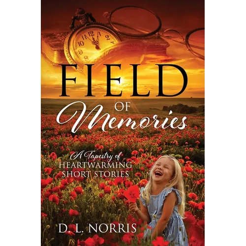 Field of Memories: A Tapestry of Heartwarming Short Stories