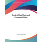 Book of Black Magic and Ceremonial Magic