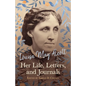 Louisa May Alcott: Her Life, Letters, and Journals