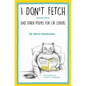I Don't Fetch: And Other Poems for Cat Lovers