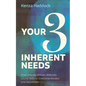 Your Three Inherent Needs: Find Clinically Proven, Biblically Sound Skills to Overcome Anxiety and Depression