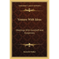 Venture With Ideas: Meetings With Gurdjieff And Ouspensky