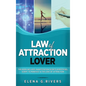 Law of Attraction Lover: This Book Includes: Manifestation Secrets Demystified, Script to Manifest & The Love of Attraction