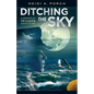 Ditching the Sky: A memoir of triumph against all odds