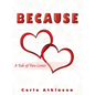 Because: A Tale of Two Loves