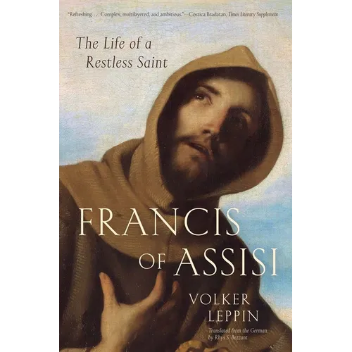 Francis of Assisi: The Life of a Restless Saint