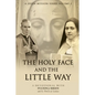 The Holy Face and The Little Way: A Devotional Mission with Fulton J. Sheen and St. Thérèse of Lisieux