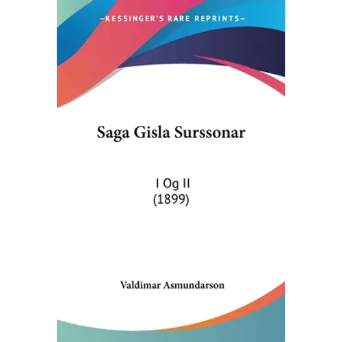 Saga Gisla Surssonar: I Og II (1899)