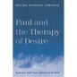 Paul and the Therapy of Desire: Epithymia, God's Grace, and Love in the Spirit