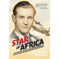 The Star of Africa: The Complete Story of Hans-Joachim Marseille as Told by Those Who Knew Him and Those He Fought