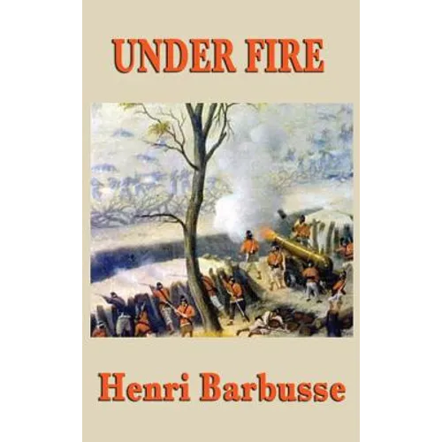 Under Fire: A Novel of the First World War