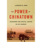 The Power of Chinatown: Searching for Spatial Justice in Los Angeles