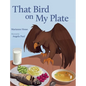 That Bird on My Plate