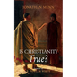 Is Christianity True?