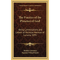 The Practice of the Presence of God: Being Conversations and Letters of Nicholas Herman of Lorraine 1895