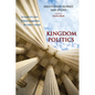 Kingdom Politics: In Search of a New Political Imagination for Today's Church