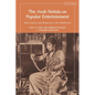 The Arab Nahda as Popular Entertainment: Mass Culture and Modernity in the Middle East